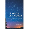 Adoption Constellation: A Memoir of Being Adopted and Adopting
