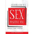 An Intro-Guide to a Sex Positive You: Lessons, Tales, and Tips