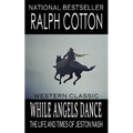 While Angels Dance: The Life And Times Of Jeston Nash