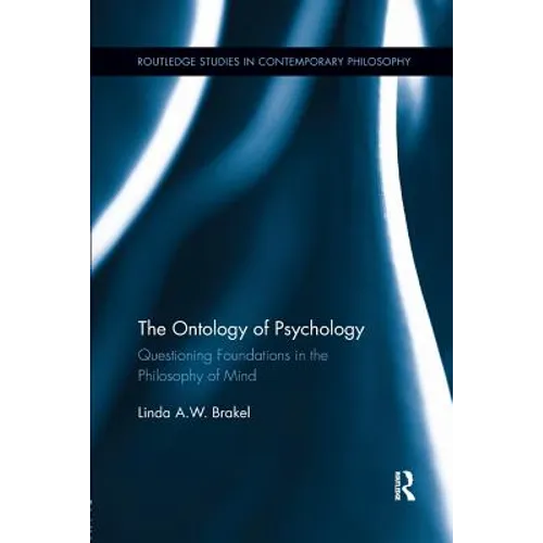 The Ontology of Psychology: Questioning Foundations in the Philosophy of Mind