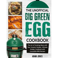 The Unofficial Big Green Egg Cookbook: The Art of Smoking Meat with Your Ceramic Smoker, Ultimate Smoker Cookbook with Irresistible BBQ Recipes