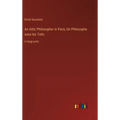 An Attic Philosopher in Paris; Un Philosophe sous les Toits: in large print