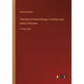 The Life of Cesare Borgia; A History and Some Criticisms: in large print