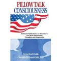 Pillow Talk Consciousness: Intimate Reflections on America's 100 Most Interesting Thoughts and Suspicions
