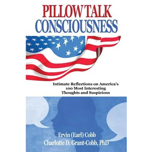 Pillow Talk Consciousness: Intimate Reflections on America's 100 Most Interesting Thoughts and Suspicions