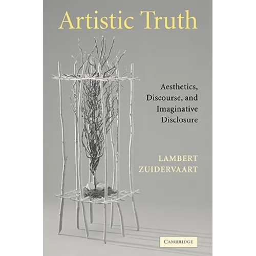 Artistic Truth: Aesthetics, Discourse, and Imaginative Disclosure