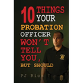 10 Things Your Probation Officer Won't Tell You But Should