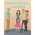My Dad Is in Jail...I Won't Fail