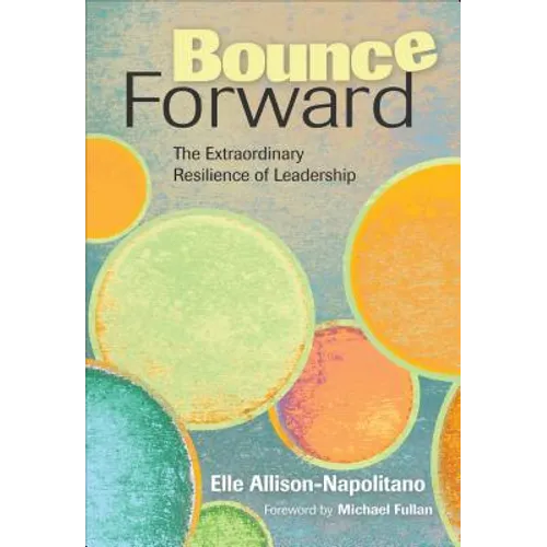 Bounce Forward: The Extraordinary Resilience of Leadership