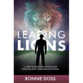 Leading Lions: 11 Steps to Reaching Your Fullest Potential and Changing the World