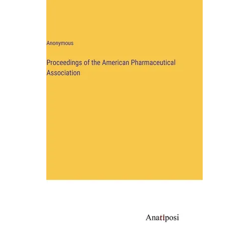 Proceedings of the American Pharmaceutical Association