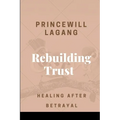 Rebuilding Trust: Healing After Betrayal