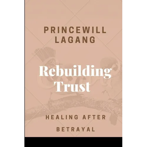 Rebuilding Trust: Healing After Betrayal