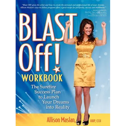 Blast Off!: The Surefire Success Plan to Launch Your Dreams Into Reality