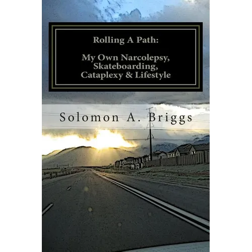 Rolling A Path: My Own Narcolepsy, Skateboarding, Cataplexy and Lifestyle