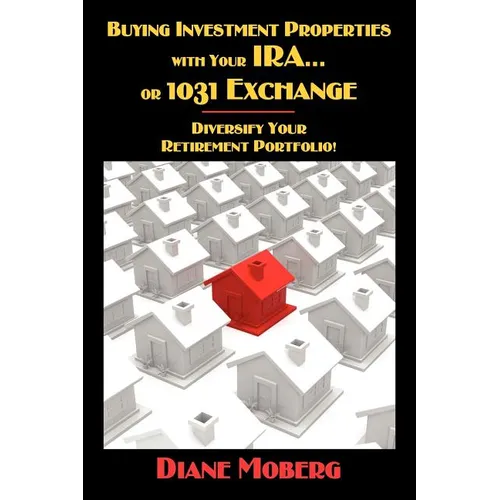 Buying Investment Properties with Your IRA...or 1031 Exchange Diversify Your Retirement Portfolio!