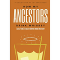How My Ancestors Drink Whiskey