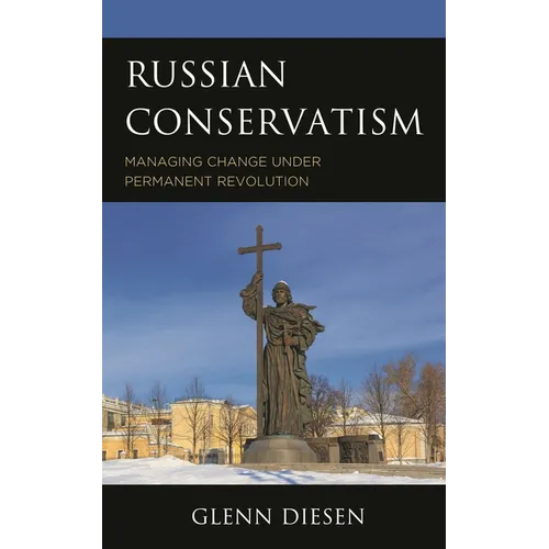 Russian Conservatism: Managing Change Under Permanent Revolution
