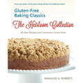 Gluten-Free Baking Classics-The Heirloom Collection: 90 New Recipes and Conversion Know-How
