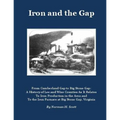 Iron and the Gap: From Cumberland Gap to Big Stone Gap: A History of Lee and Wise Counties As It Relates to Iron Production in the Area