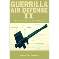 Guerrilla Air Defense II: Improvised Antiaircraft Weapons and Techniques