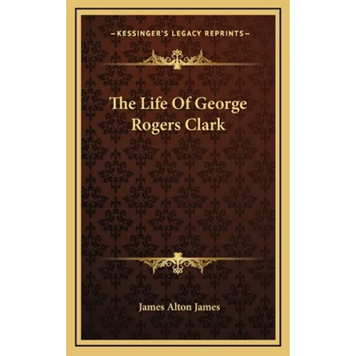The Life Of George Rogers Clark