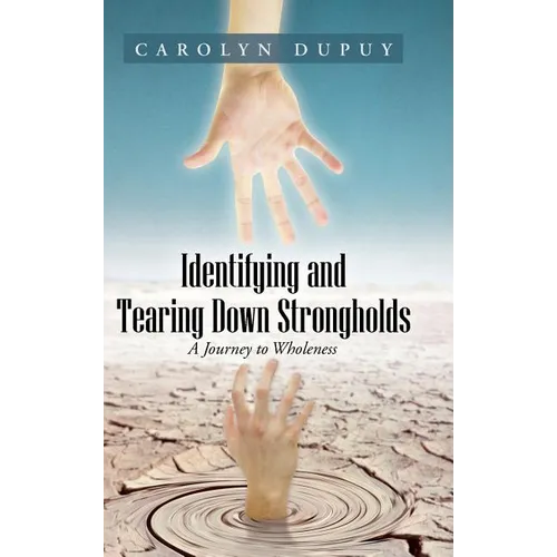 Identifying and Tearing Down Strongholds: A Journey to Wholeness