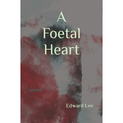A Foetal Heart: Poems