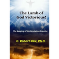The Lamb of God Victorious!: The Keeping of the Revelation Promise