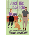 Just His Barista: A Sweet Romantic Comedy
