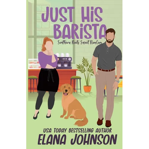 Just His Barista: A Sweet Romantic Comedy