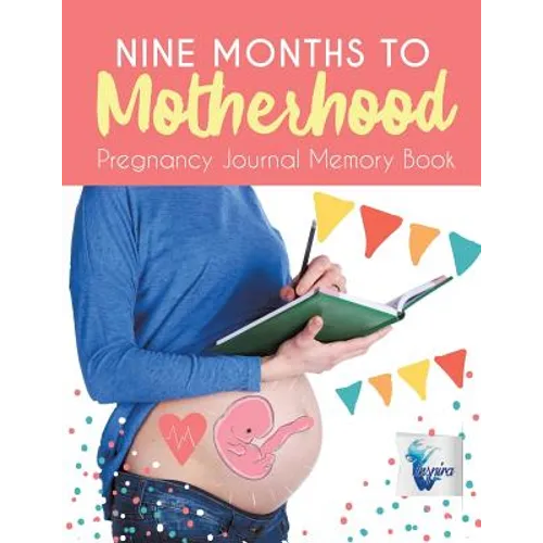 Nine Months to Motherhood Pregnancy Journal Memory Book