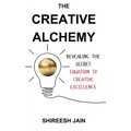 The Creative Alchemy: Revealing the Secret Equation to Creative Excellence