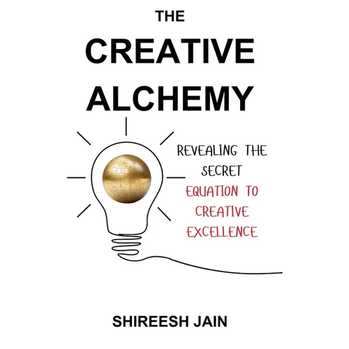 The Creative Alchemy: Revealing the Secret Equation to Creative Excellence