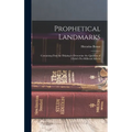 Prophetical Landmarks: Containing Data for Helping to Determine the Question of Christ's Pre-Millenial Advent