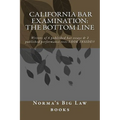 California bar Examination: The Bottom Line: Writers of 6 published bar essays & 2 published performance tests LOOK INSIDE!!