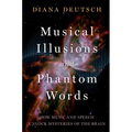 Musical Illusions and Phantom Words: How Music and Speech Unlock Mysteries of the Brain