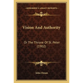 Vision And Authority: Or The Throne Of St. Peter (1902)