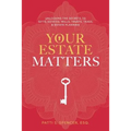 Your Estate Matters: Gifts, Estates, Wills, Trusts, Taxes and Other Estate Planning Issues
