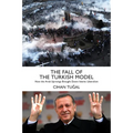 The Fall of the Turkish Model: How the Arab Uprisings Brought Down Islamic Liberalism
