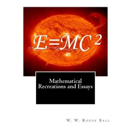 Mathematical Recreations and Essays