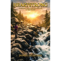 Heartstrong: Overcome Obstacles and Live Life to the Fullest