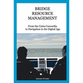 Bridge Resource Management: From the Costa Concordia to Navigation in the Digital Age