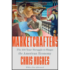Marketcrafters: The 100-Year Struggle to Shape the American Economy - Paperback