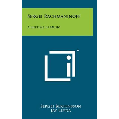 Sergei Rachmaninoff: A Lifetime In Music