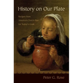 History on Our Plate: Recipes from America's Dutch Past for Today's Cook