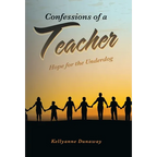 Confessions of a Teacher: Hope for the Underdog - Hardcover