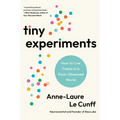 Tiny Experiments: How to Live Freely in a Goal-Obsessed World