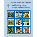 The Container Tree Nursery Manual Volume 7: Seedling Processing, Storage and Outplanting (Agriculture Handbook 674)
