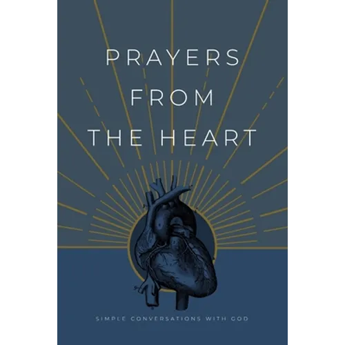 Prayers from the Heart: Simple Conversations with God